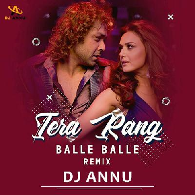 Tera Rang Balle Balle Hard Dance Remix - DJ Annu